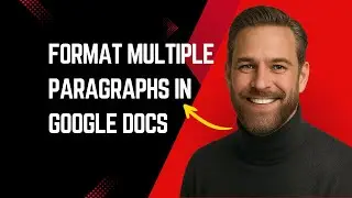 How To Format Multiple Paragraphs In Google Docs