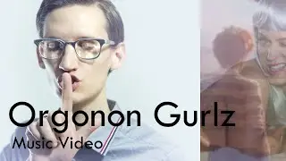 Neil Cicierega - Orgonon Gurlz (Music Video) [Version 2]
