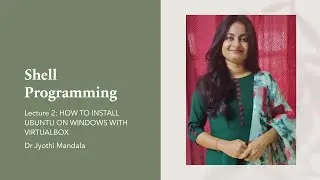 Shell Programming: Lecture #2: HOW TO INSTALL UBUNTU ON WINDOWS WITH VIRTUALBOX