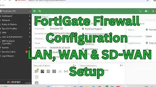 FortiGate Firewall Configuration Part 1 LAN, WAN & SD WAN Setup
