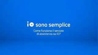 Come funziona il servizio di assistenza su IO? #IOsonoSemplice