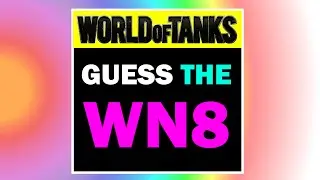 I ►HATE◄ this Tank - Guess the WN8 of the WoT Replay #30