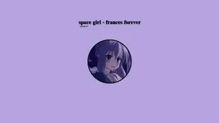 space girl - frances forever ,, slowed + reverb