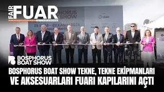 BOSPHORUS BOAT SHOW KAPILARINI AÇTI