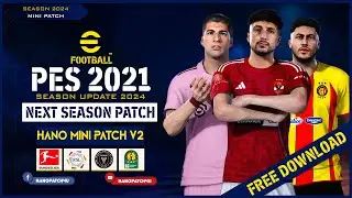 PES 2021 NEXT SEASON PATCH 2024 - HANO MINI V2 AIO
