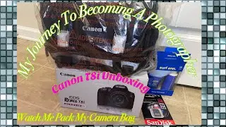 Intro: My Journey To Getting A Photography Certificate // Watch me Pack My Camera Bag//T8i Unboxing