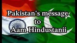 Pakistan's Message to Amm Hindustani