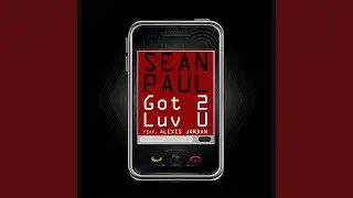 Got 2 Luv U (feat. Alexis Jordan)