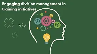 Engaging division management in training initiatives