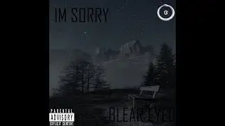 I´m Sorry|Blear Eyed| Prod. Hatemyself
