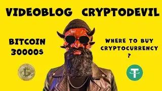 BITCOIN 30000$ WHERE TO BUY CRYPTOCURRENCY? / VIDEOBLOG CRYPTODEVIL #2
