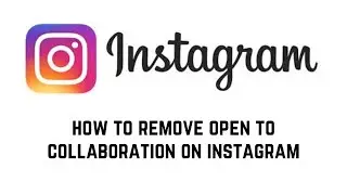 How To Remove Open To Collaboration On Instagram