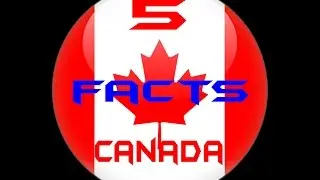 5 Things You Probably Didn't Know About Canada
