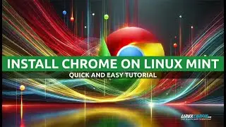 How to Install Google Chrome on Linux Mint | Quick and Easy Tutorial