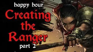 Creating the Ranger Part 2 - Dungeon Pub: Happy Hour