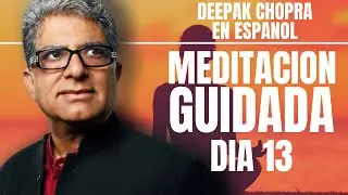 Deepak Chopra Meditacion Guidada 21 Dias - Dia 13 - Una meditación al día por la felicidad