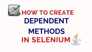 How to create Dependent Methods in selenium using TestNG Framework