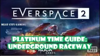 Everspace 2 // Underground Raceway: Platinum Time Guide