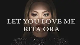Rita Ora - Let You Love Me [LYRICS]