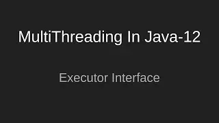 # 12 Executor Interface Details | Method Definitions | Executor Framework |  MultiThreading In Java