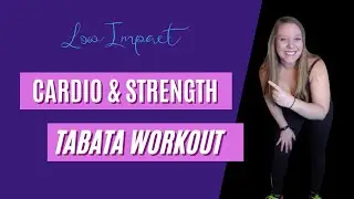 Low Impact Cardio & Strength Tabata Workout