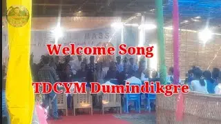 Welcome Song Dumindikgre TDCYM