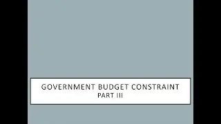 Government Budget Constraint -Part III