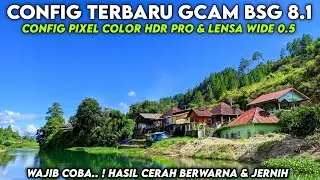 CONFIG PIXEL COLOR HDR PRO‼️ GCAM BSG 8.1 SUPPORT 0.5 ULTRAWIDE , MODE MALAM DAN SIANG DETAIL JERNIH