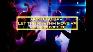 Montego Bay - Let The Rhythm Move Ya (Dj Magix Bootleg)