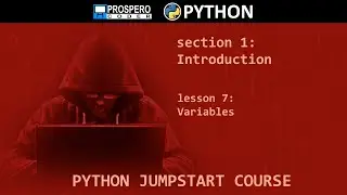 PYTHON JUMPSTART COURSE Section 1 - Introduction, Lesson 7 - Variables