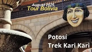 Potosí & Kari Kari trek / Bolivia tour pt. 3