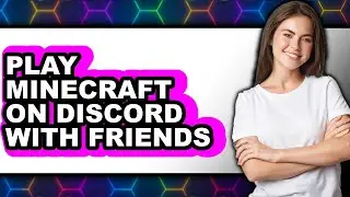 How to Play Minecraft on Discord with Friends 2025 - Full Guide
