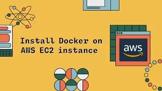How to Install Docker on an AWS EC2 Instance | Step by step lab