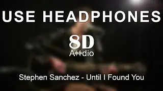 Stephen Sanchez - Until I Found You (8D Audio)