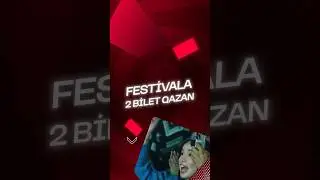 Festivala 2 bilet qazan!