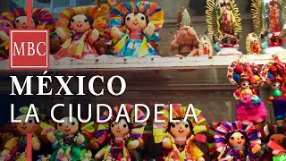 WALKING TOUR La Ciudadela MEXICO City