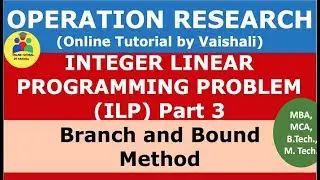 Branch and Bound Method - IPP Integer Programming Problem - Operation Research Part 3