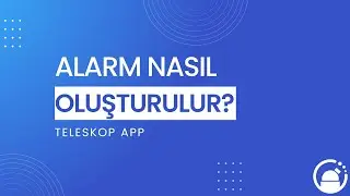 Alarm Nasıl Oluşturulur?