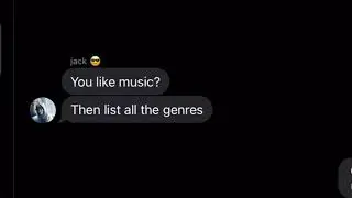 Oh so you like music? List all the genres