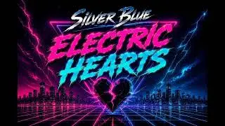 Silver Blue – Electric Hearts | Official Audio | 80s Synthpop • Synthwave • Retrowave