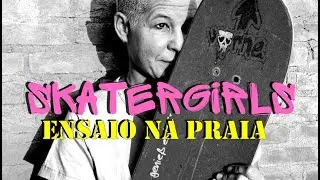 Skatergirls do Brasil - NICA - ensaio na praia