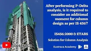 P-Delta Analysis in ETABS and Additional Moment for Column Design as per IS456:2000 | ilustraca
