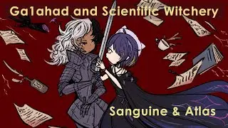 【Atlas_t & Sanguine】 Ga1ahad and Scientific Witchery (Key Ingredient Ver. Cover)