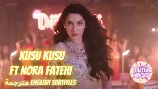 Kusu Kusu Song Ft Nora Fatehi Lyrics مترجمة [English Subtitles]