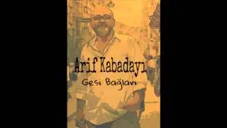 Gesi bağları-Arif kabadayı