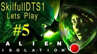 Alien Isolation ----- i hope the alien dont kill me this time  -(PART 5)-