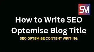 How to Create a Killer Blog Post Title - SEO Optimize Content Writing