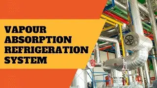 vapour absorption refrigeration system | VAR Cycle