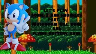 Let's Play Sonic 3 and Knuckles Part: 4 Mushroom Hill Zone and Flying Battery Zone