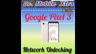 Google Pixel 3XL Network Unlock